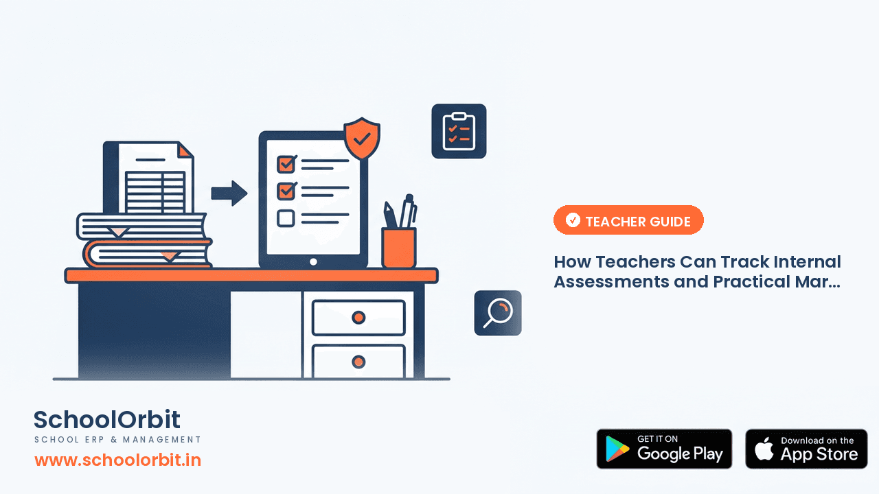 How Teachers Can Track Internal Assessments and Practical Marks Without Term-End Stress