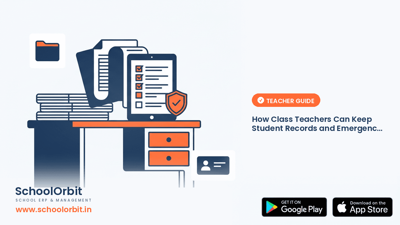 How Class Teachers Can Keep Student Records and Emergency Contacts Organized