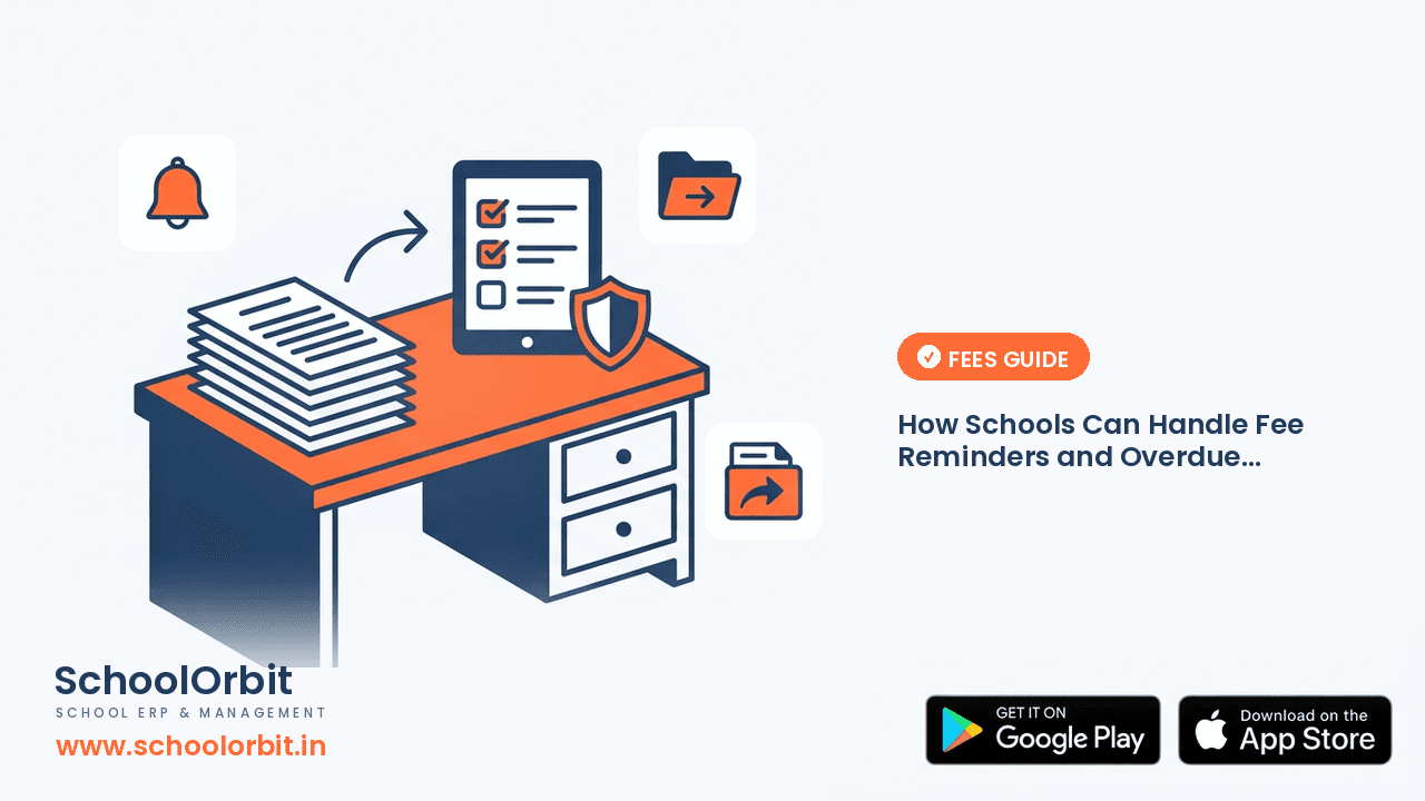 How Schools Can Handle Fee Reminders and Overdue Payments Professionally