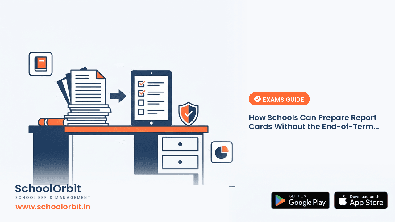 How Schools Can Prepare Report Cards Without the End-of-Term Rush
